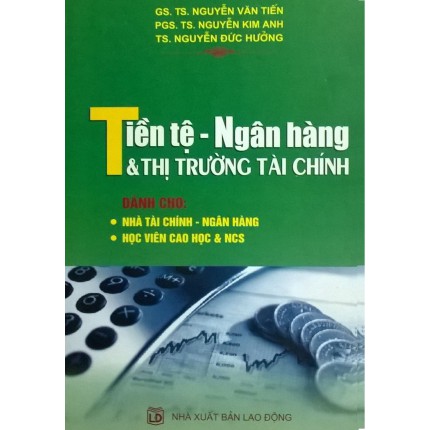 Sách Tiền Tệ Ngân Hàng Và Thị Trường Tài Chính - Nguyễn Văn Tiến