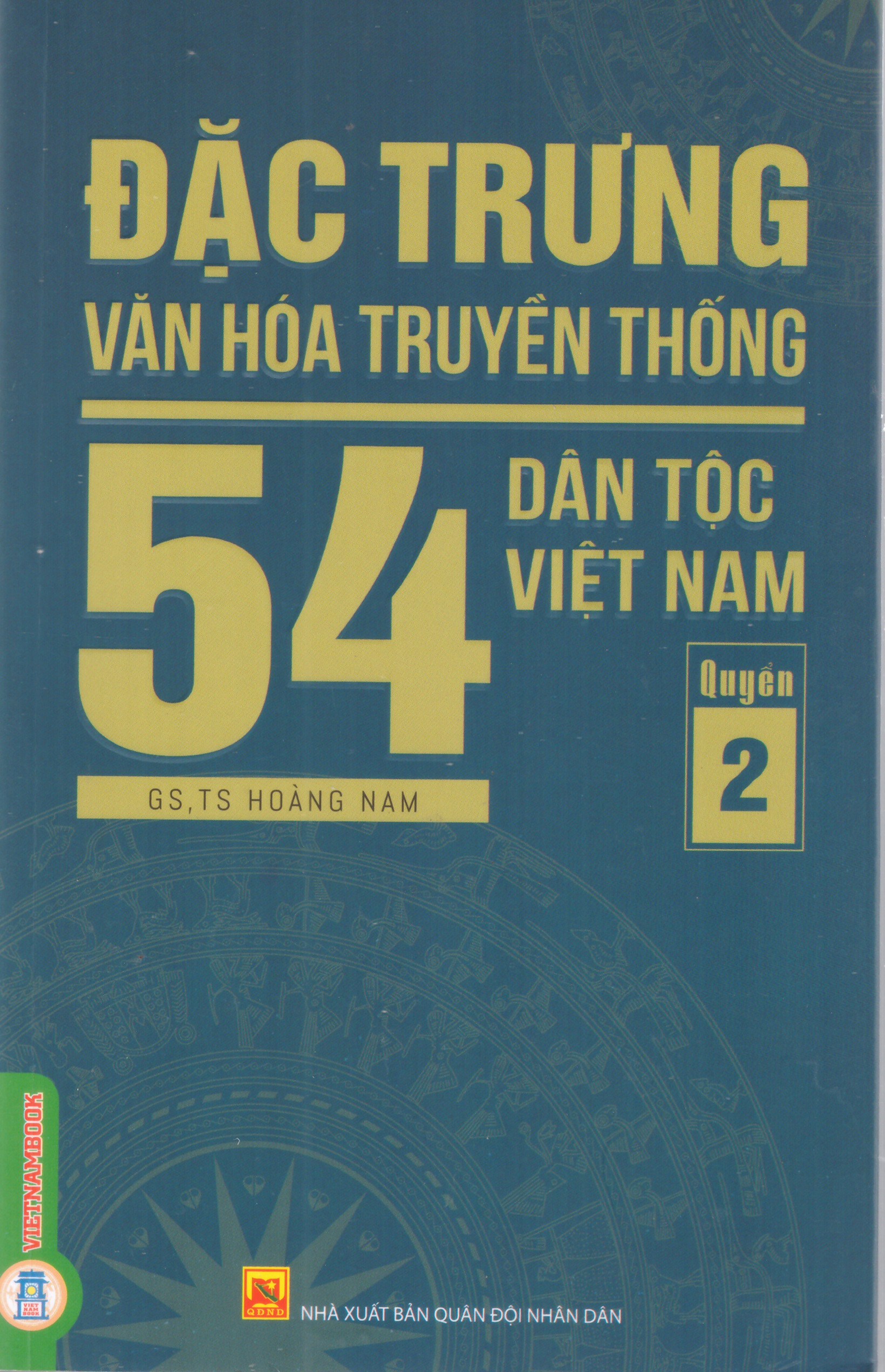 Đặc trưng văn hóa truyền thống 54 dân tộc Việt Nam (Quyển 2)