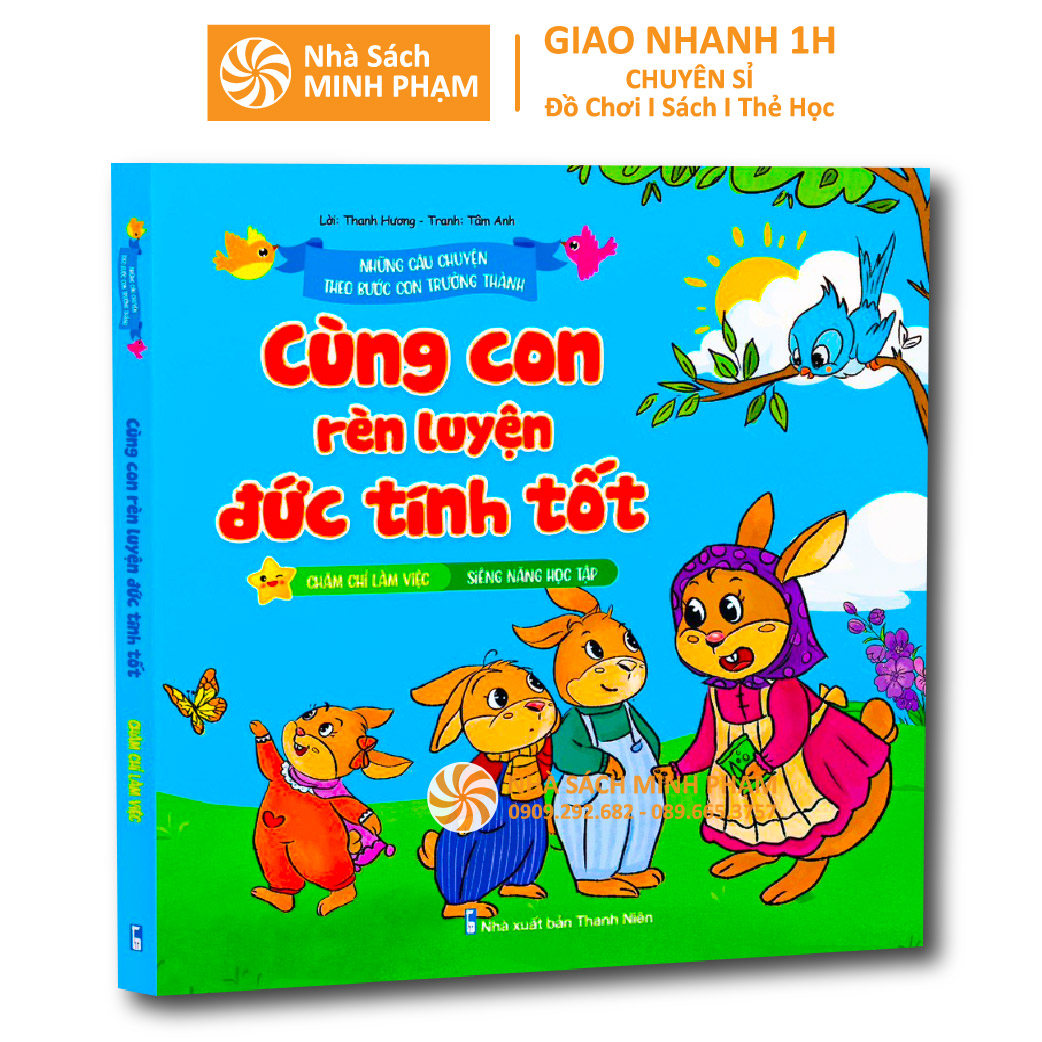 Sách - Cùng Con Rèn Luyện Đức Tính Tốt - Chăm Chỉ Làm Việc - Siêng Năng Học Tập