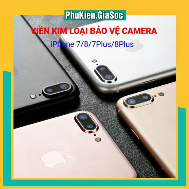 Viền Kim Loại Bảo Vệ Camera Iphone 7/8/7Plus/8Plus  - Bảo Vệ Mặt Camera - Chống Trầy Tốt
