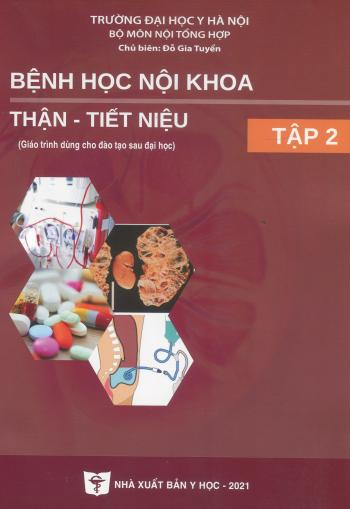 Bệnh học nội khoa thận - tiết niệu tập 2 (Giáo trình dùng cho đào tạo sau đại học)