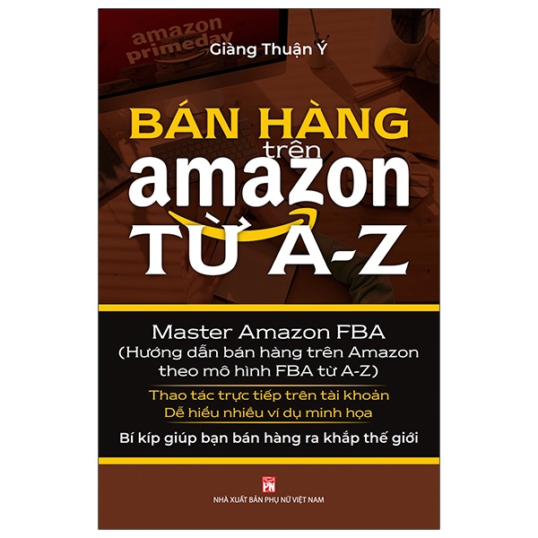 Sách - Bán Hàng Trên Amazon Từ A - Z (Master Amazon Fba - Hướng Dẫn Bán Hàng Trên Amazon Theo Mô Hình FBA Từ A-Z)