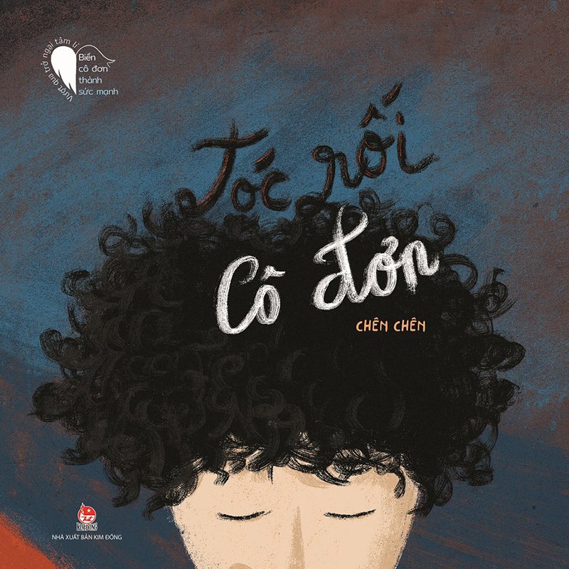 Kim Đồng - Vượt qua trở ngại tâm lí - Biến cô đơn thành sức mạnh - Tóc rối cô đơn