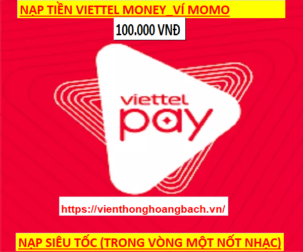 Nạp tiền viễn thông viettel 100.000 vnđ - nạp trực tiếp thuê bao trả sau trả trước