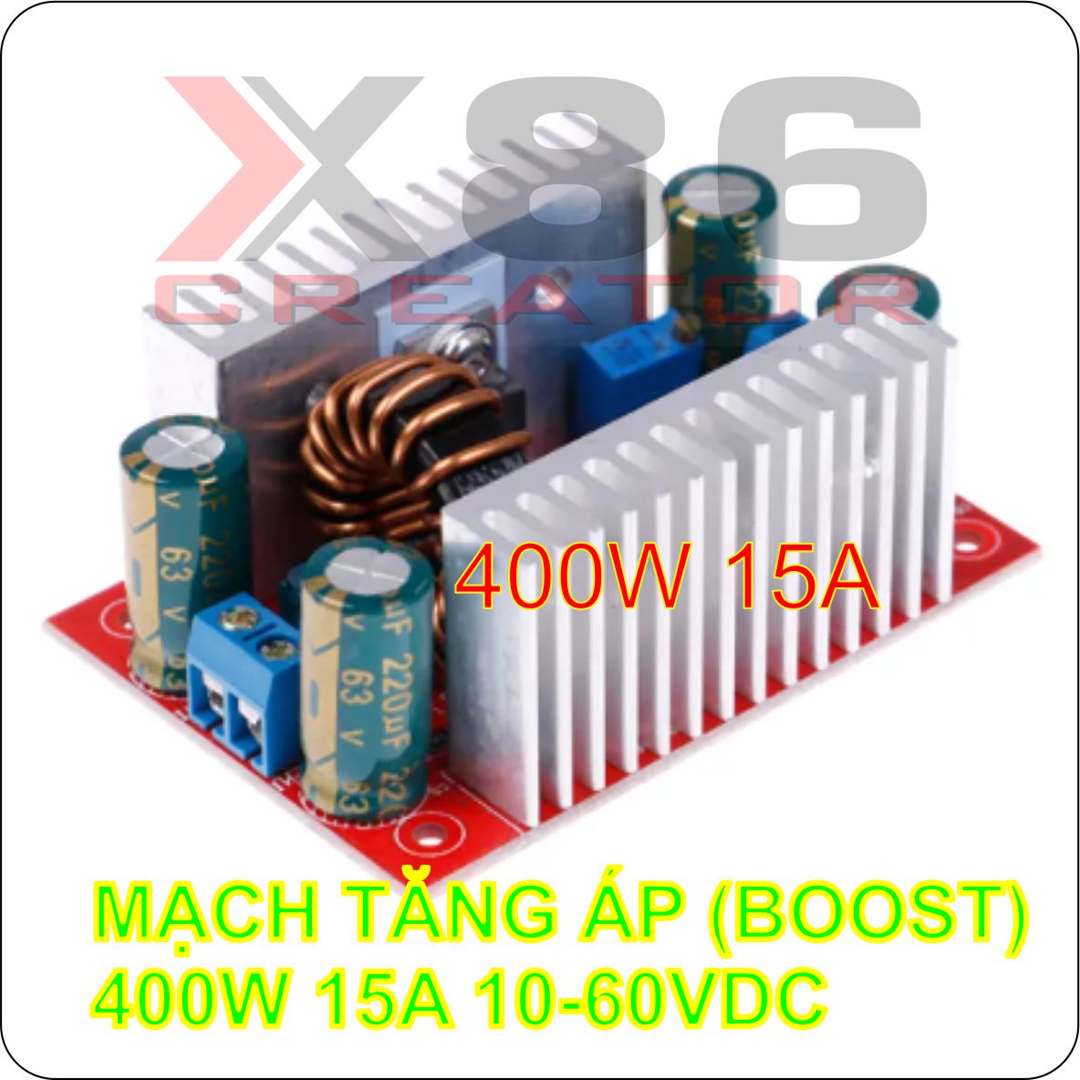 Mạch tăng áp 400w 15a 10-60vdc x86