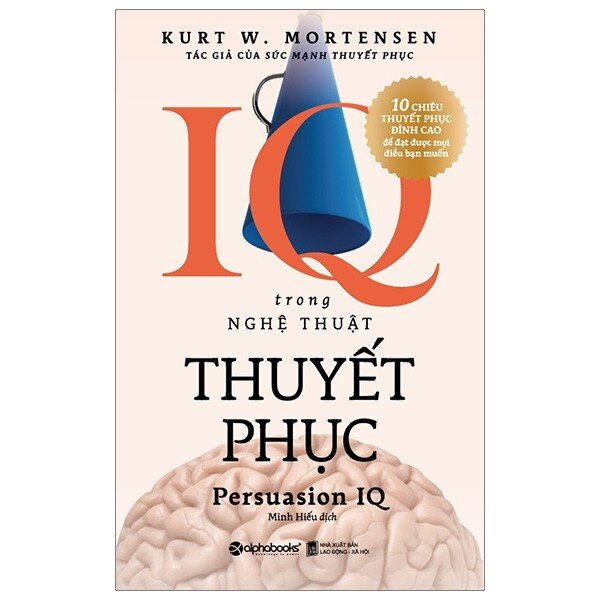 Sách - IQ Trong Nghệ Thuật Thuyết Phục - Kurt W. Mortensen