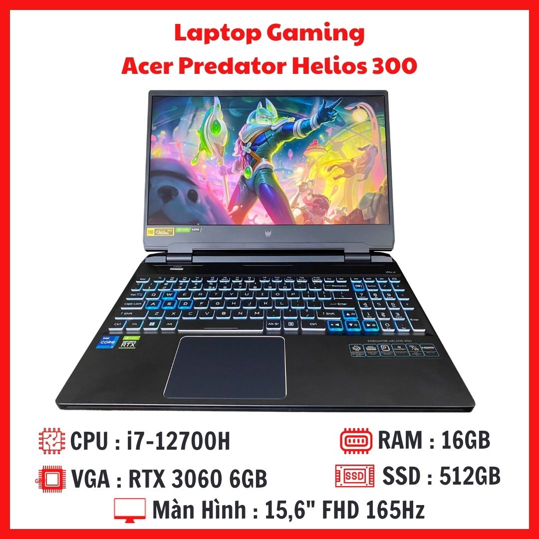 Gaming Acer Predator Helios 300 2022 - Core i7-12700H RAM 16G SSD 512G RTX 3060 6GB Màn 15,6 Inch FHD 165Hz