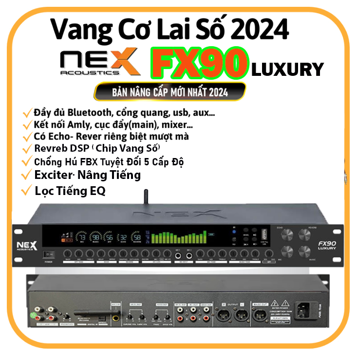 ( MẪU MỚI  NÂNG CẤP ) Vang Cơ Lai Số NEX FX-90 LUXURY Bản Mới 2024 CHÍNH HÃNG - Chíp 48Bit DSP Kép-Chống Hú 5 Cấp Tự Động -Kết Hợp Lọc EQ, Nâng Tiếng Exciter Màn Hình LED To Rõ, Hiệu Ứng Echo+Revreb Chỉnh Riêng Biệt Cực Mượt Hay, Cổng Quang Bluetooth