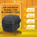 Nồi cơm điện tử Toshiba 1.8 lít RC-18DR5UVN(H) - GIAO TOÀN QUỐC - CHỈ MIỄN PHÍ HCM