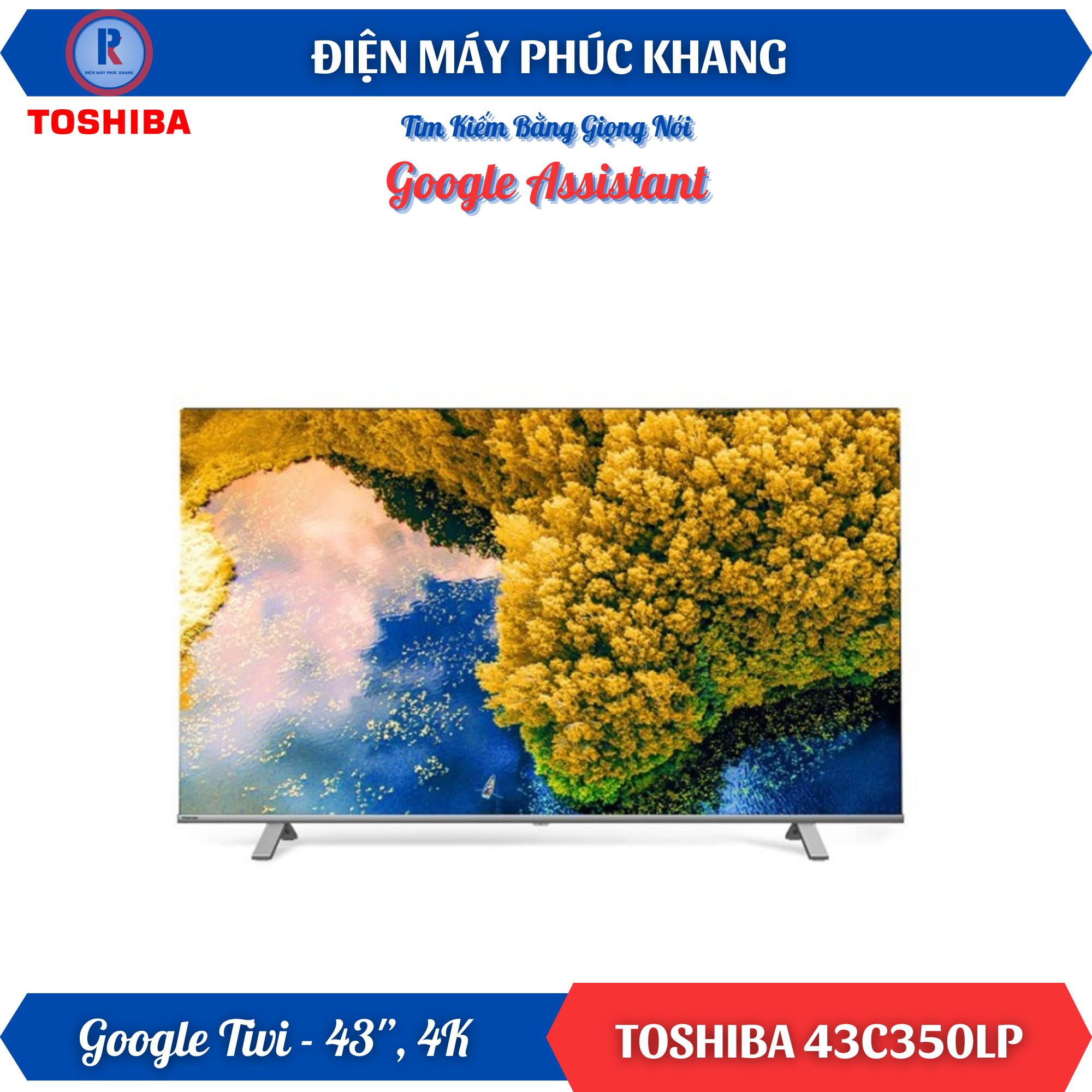 Điện Máy Phúc Khang x Toshiba | Google Tivi 4K Toshiba 43C350LP 43 Inch - Smart TV, ĐIều Khiển Bằng Giọng Nói - Thương hiệu Toshiba Giá 12,990,000 Đồng*Miễn phí vận chuyển