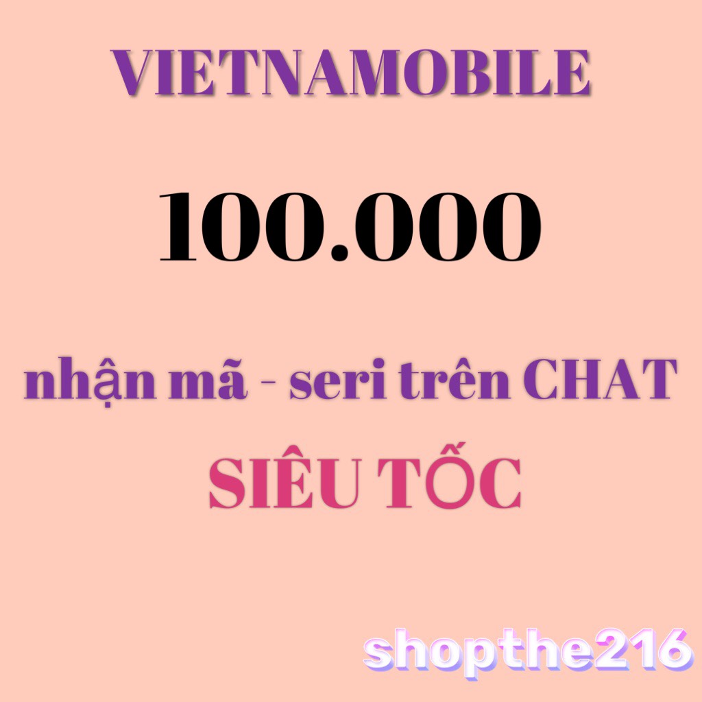 Mã thẻ Vietnamobile 100K - thời gian xử lý dưới 5 phút