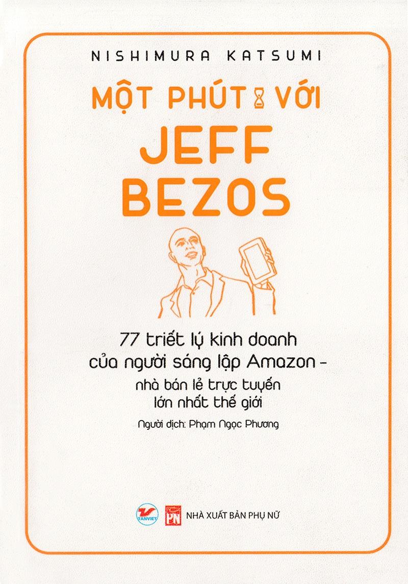 Một phút với jeff bezos - 77 triết lý kinh doanh của ngưới sáng lập amazon