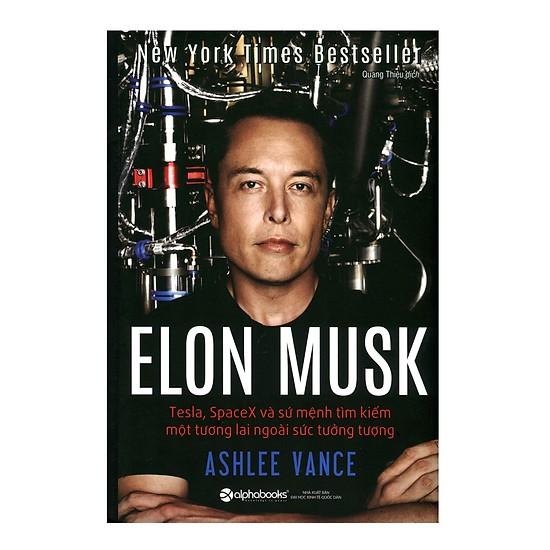 Sách - Elon Musk: Tesla, SpaceX Và Sứ mệnh tìm kiếm một tương lai ngoài sức tưởng tượng