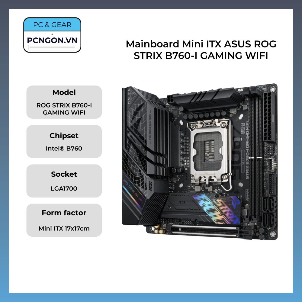 [PCNGON] Mainboard Mini ITX ASUS ROG STRIX B760-I GAMING WIFI