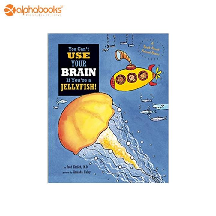 You Can't Use Your Brain if You're a Jellyfish!