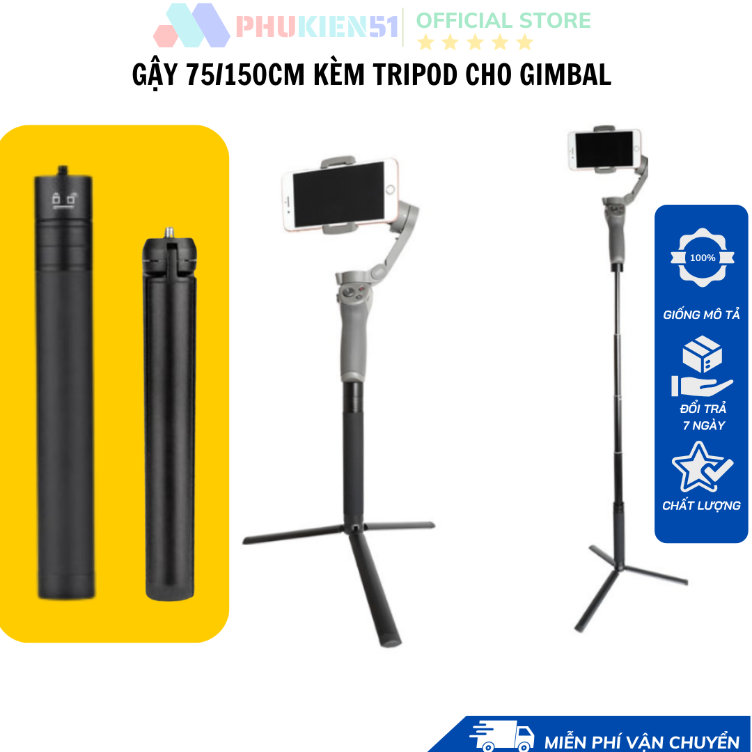 Gậy nối dài kèm tripod hợp kim nhôm cứng cáp- Nối dài 75cm cho mọi GIMBAL