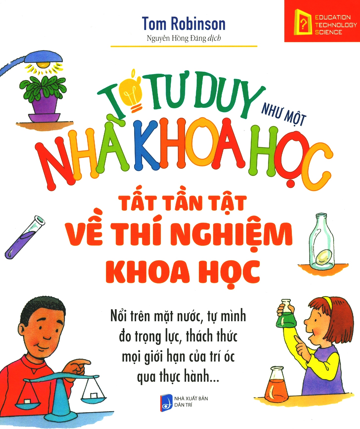Tớ tư duy như một nhà khoa học - tất tần tật về thí nghiệm khoa học