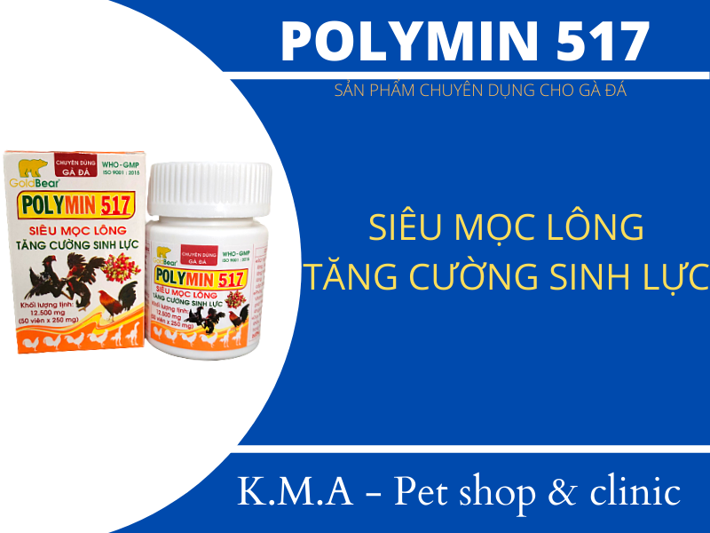 POLYMIN 517 - TĂNG CƯỜNG SINH LỰC, KÍCH THÍCH MỌC LÔNG CHO GÀ ĐÁ (HỘP 50 VIÊN)