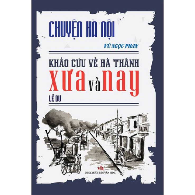 Chuyện Hà Nội, Khảo cứu về Hà Thành xưa và nay