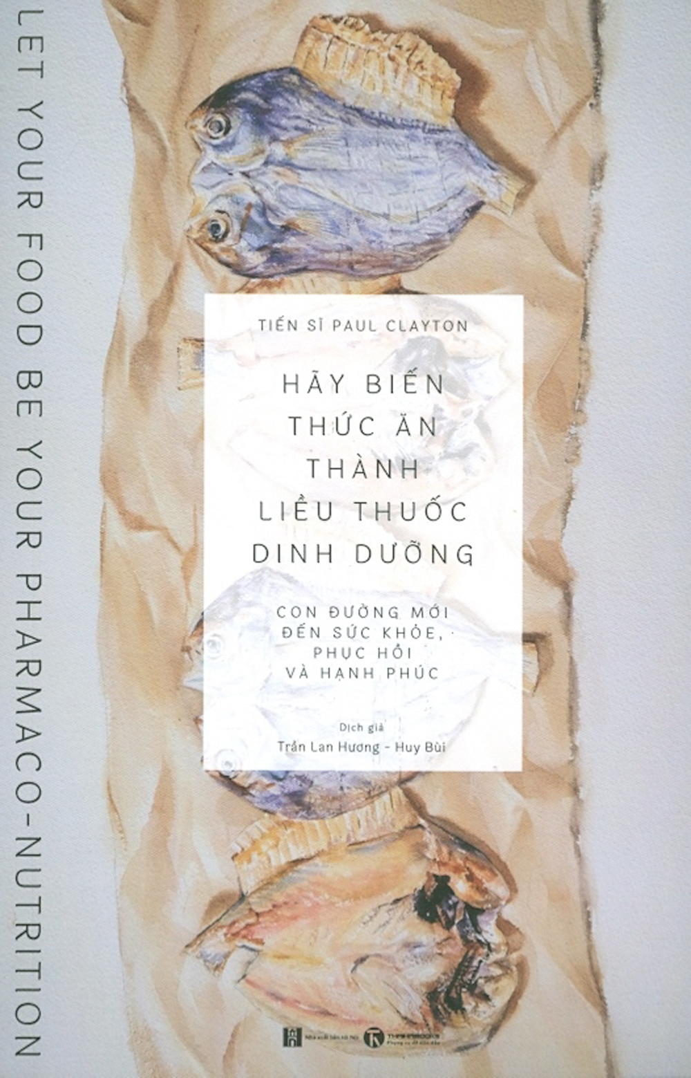 Hãy biến thức ăn thành liều thuốc dinh dưỡng - con đường mới đến sức khỏe, phục hồi và hạnh phúc