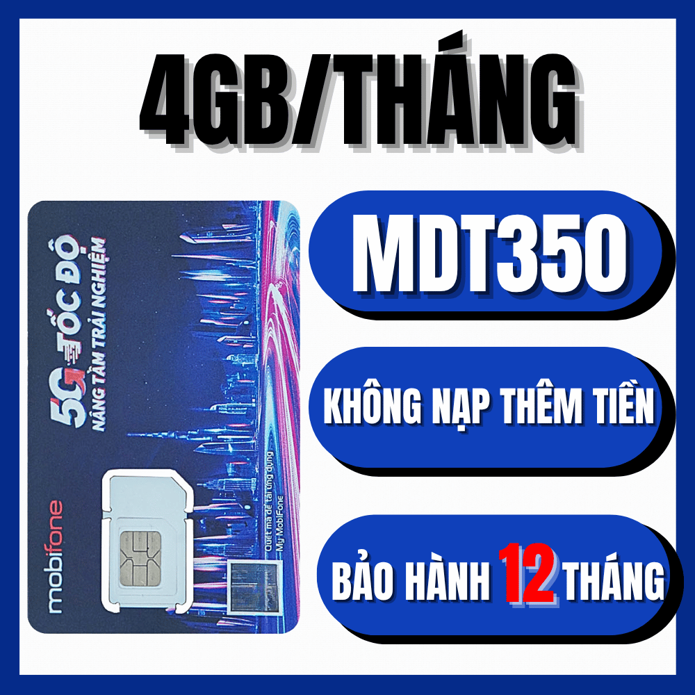Sim Mobi Trọn Gói Vào Mạng 1 Năm MDT250A / MDT350 / MDT255 - 4GB/THÁNG Và 3GB/THÁNG MIỄN PHÍ KHÔNG C