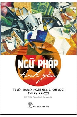Fahasa - ngữ pháp tình yêu - tuyển truyện ngắn nga chọn lọc thế kỷ xx-xxi