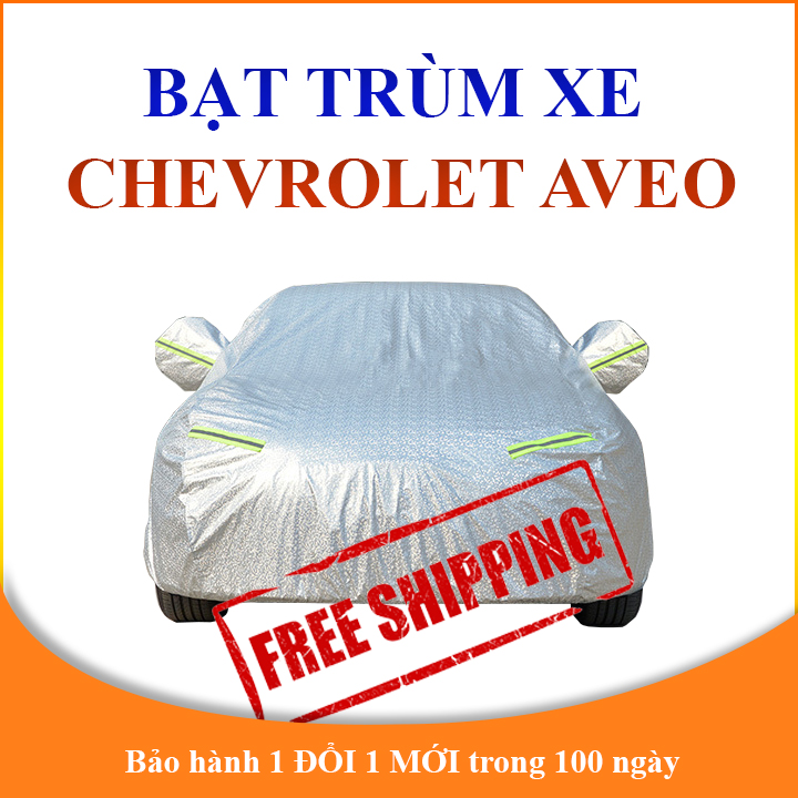 Bạt phủ xe ô tô CHEVROLET AVEO chất liệu cao cấp chống nóng tốt che nắng mưa không thấm nước