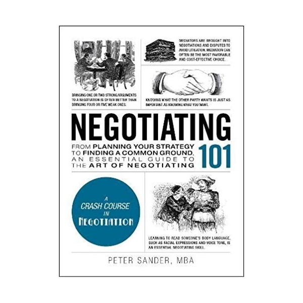 Sách Ngoại Văn - Fahasa - Negotiating 101 : From Planning Your Strategy To Finding A Common Ground, An Essential Guide To The Art Of Negotiating