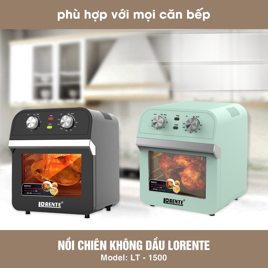 Nồi Chiên Không Dầu dung tích lớn 15L/16L/18L Lorente LT-1600, Lt1500, LT1800, chính hãng bảo hành 12 tháng