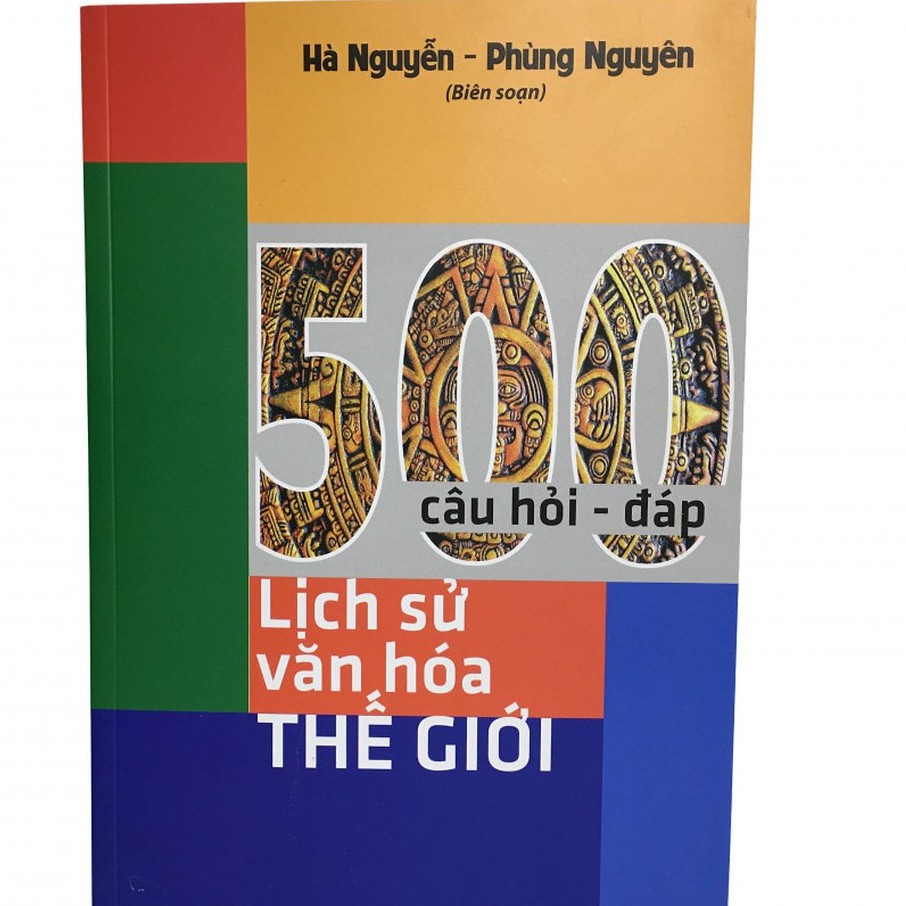 Sách - 500 câu hỏi đáp lịch sử văn hóa thế giới - 9758519892722