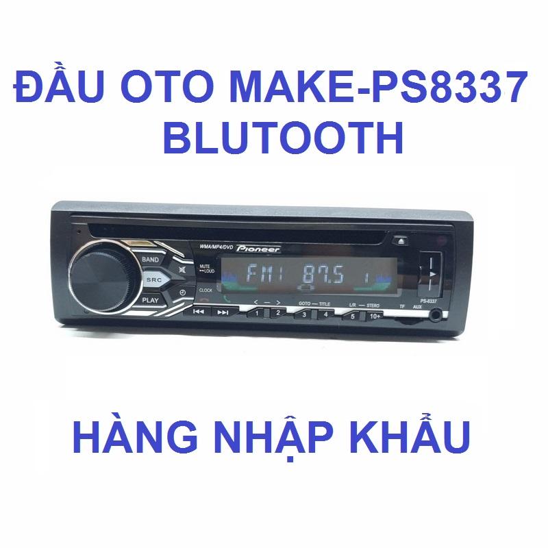 ĐẦU OTO MAKE - PS8337 BLUTOOTH/DVD/RADIO/SD/USB/AUX