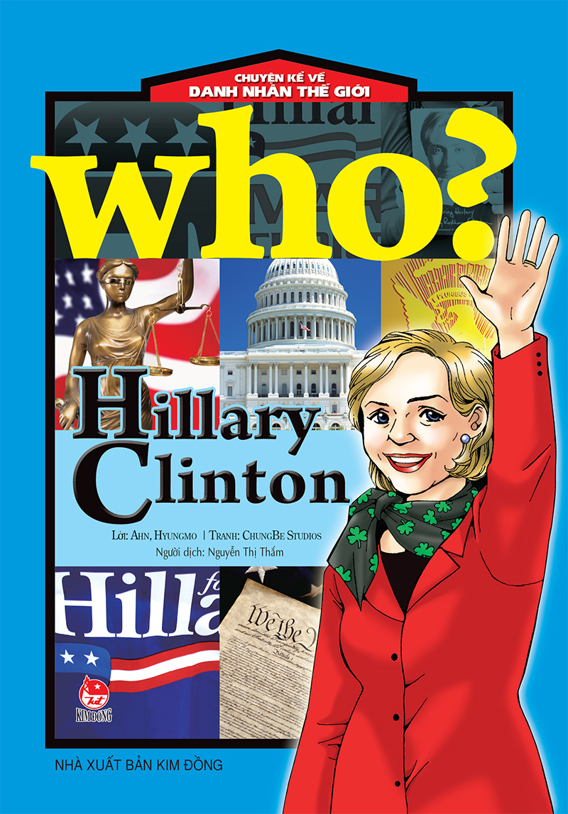 Kim Đồng - Who? Chuyện kể về danh nhân thế giới - Hillary Clinton
