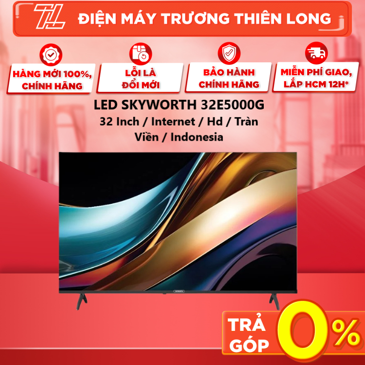 32E5000G / 43E5000G - Smart Tivi Skyworth 32 Inch / 43Inch - GIAO TOÀN QUỐC - NGOÀI HCM TÍNH PHÍ