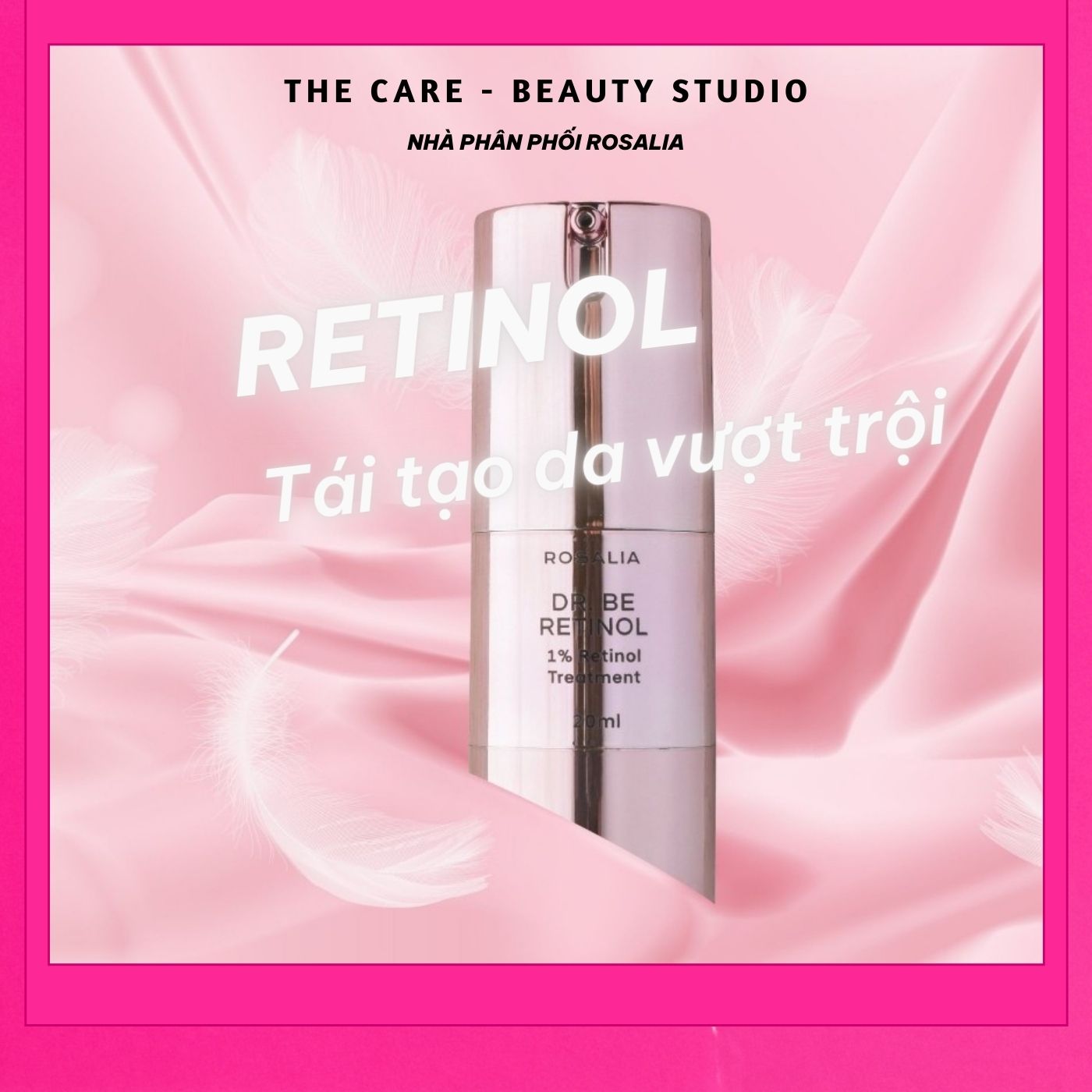 Serum Retinol tái tạo da, chống lão hóa Rosalia giúp trẻ hóa da, ngăn ngừa mụn, giảm thâm nám, phục hồi da - The CARE Beauty Studio