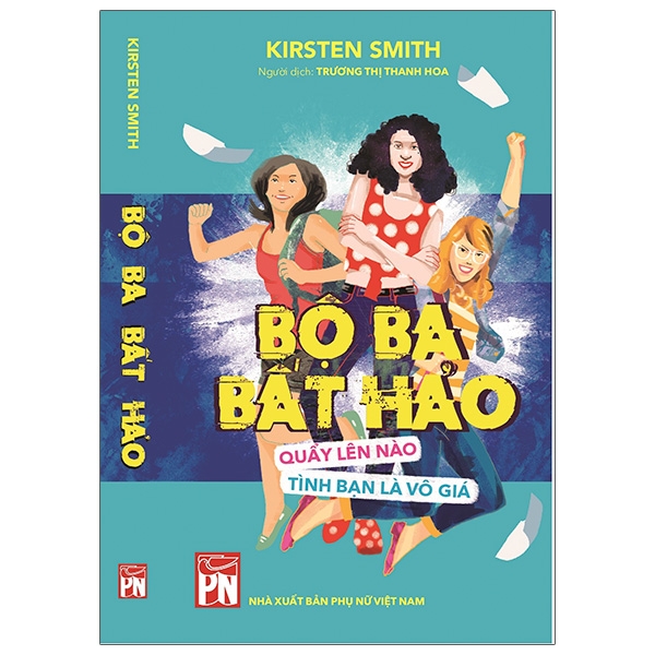 Bộ Ba Bất Hảo - Quẩy Lên Nào! - Tình Bạn Là Vô Giá- Sách Văn Học Tuổi Teen
