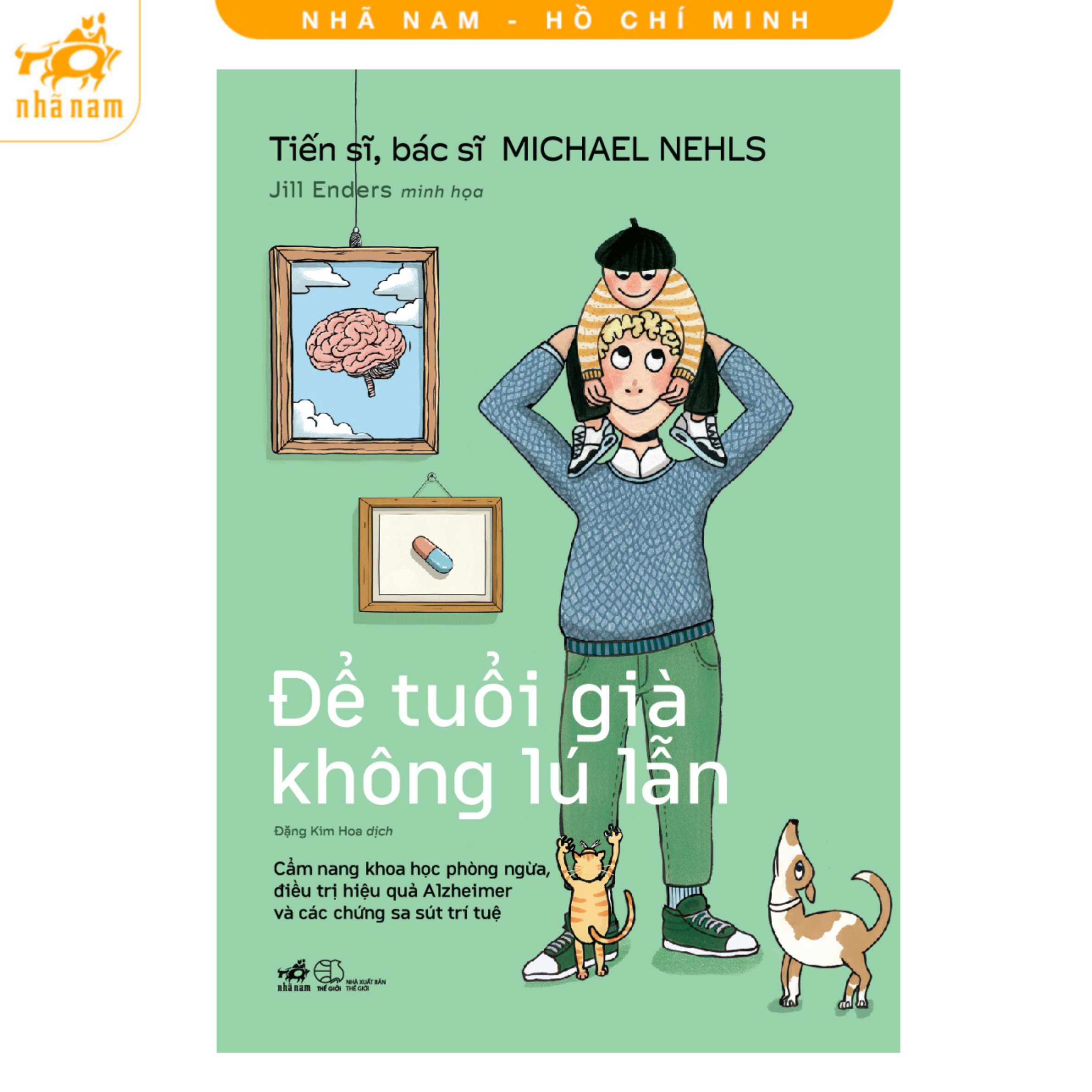 Sách - Để tuổi già không lú lẫn: Cẩm nang khoa học phòng ngừa, điều trị hiệu quả Alzheimer và các chứng sa sút trí tuệ (Nhã Nam HCM)