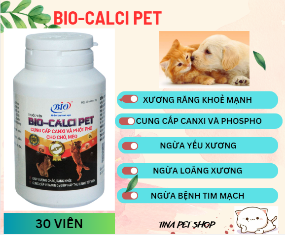 Bio- calci pet hộp 30viên. cung cấp canxi- phospho cho chó mèo. giúp xương phát triển phòng ngừa loãng xương yếu xương phòng bệnh tim mạch cho chó mèo