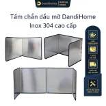 Tấm chắn dầu mỡ, nước bắn trong nhà bếp Dandihome inox 304 cao cấp