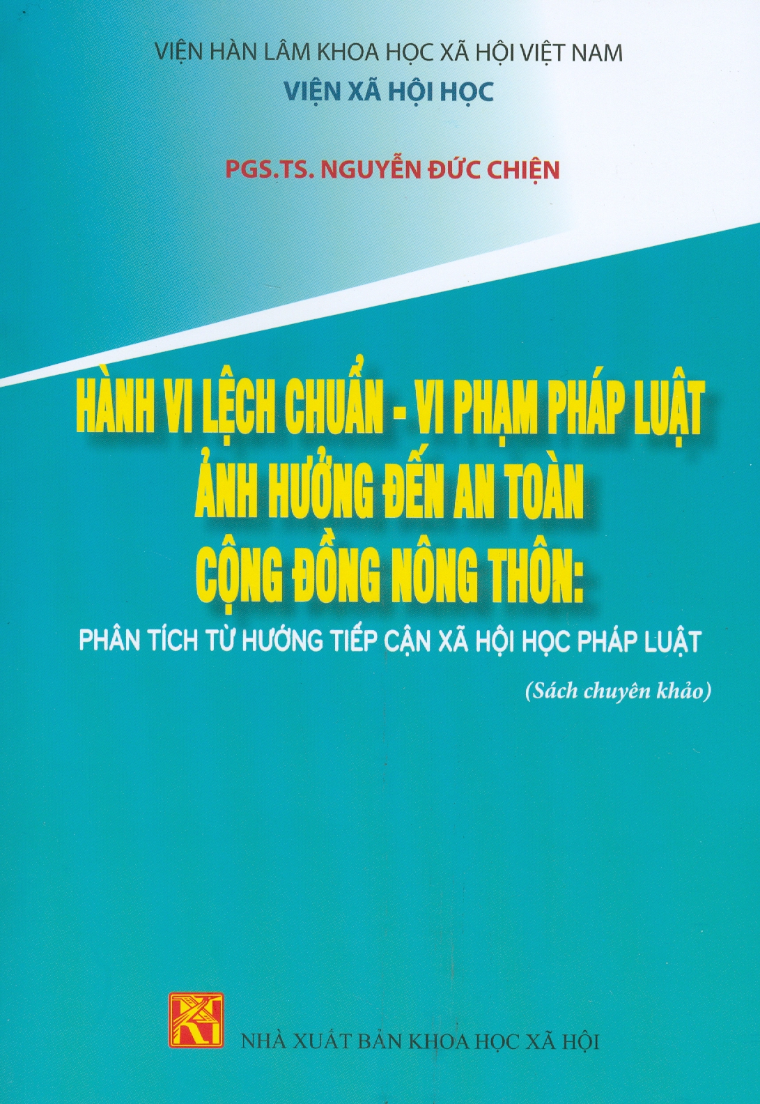 Hành Vi Lệch Chuẩn - Vi Phạm Pháp Luật Ảnh Hưởng Đến An Toàn Cộng Đồng Nông Thôn: Phân Tích Từ Hướng Tiếp Cận Xã Hội Học Pháp Luật (Sách Chuyên Khảo)