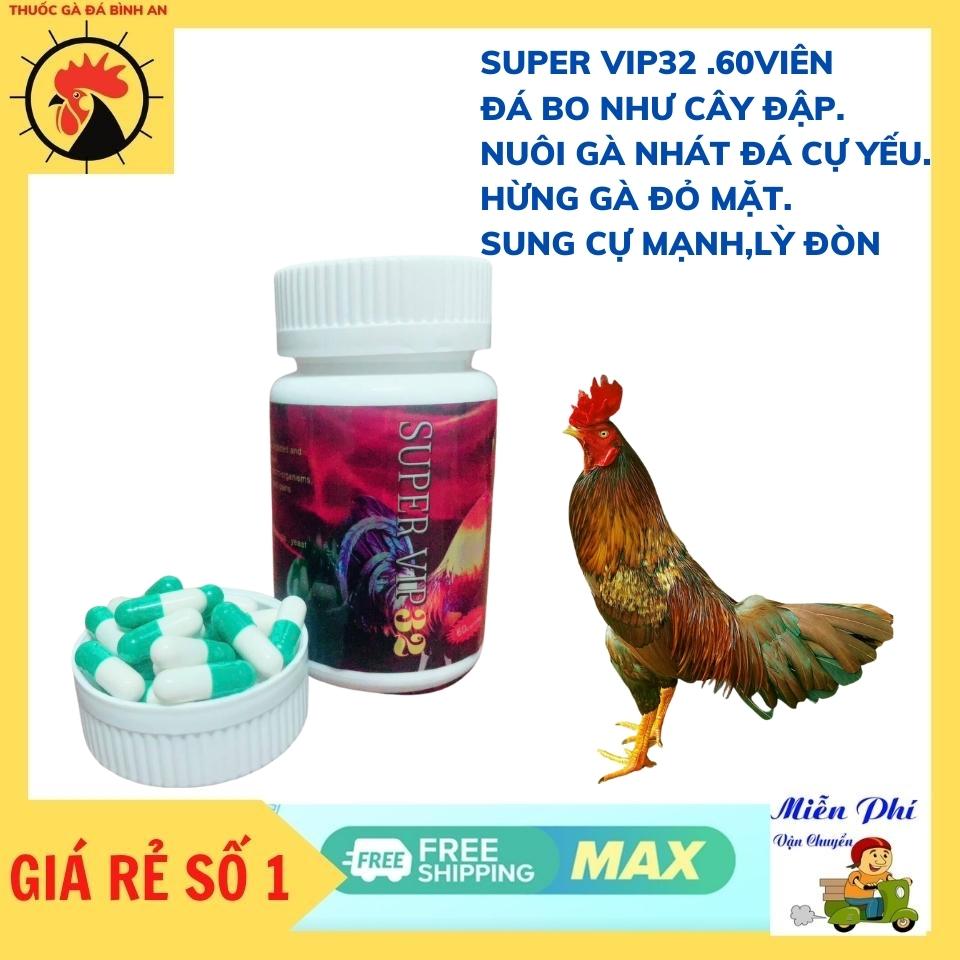 SUPER VIP 32.viên nuôi gà đá Bo hừng gà lì đòn Nuôi trước đá 7 đến 10 ngày tăng bo, mau tới pin.giúp gà lỏn lẻn, tăng nước máu