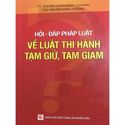 Sách - Hỏi - đáp pháp luật về Luật thi hành tạm giữ, tạm giam
