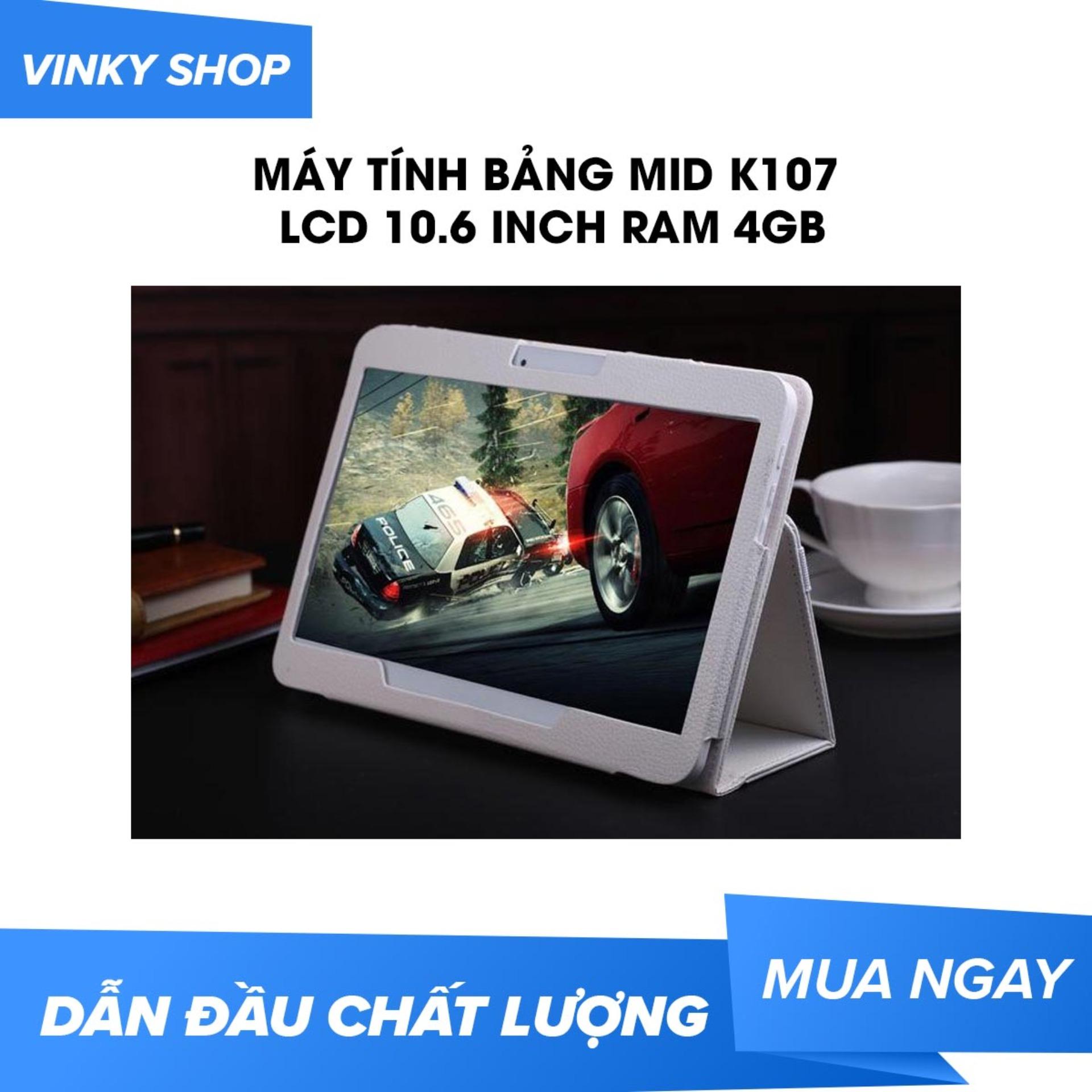 Máy tính bảng mid k107 lcd 10.6 inch, ram 4gb gắn sim đt, andoid 7.0