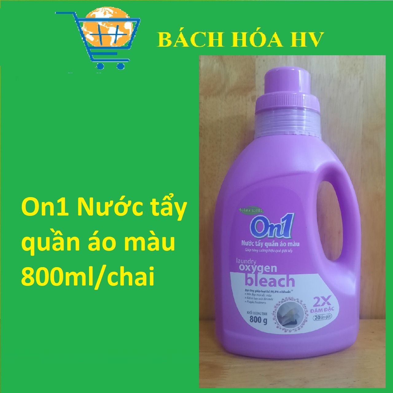 Nước tẩy quần áo màu On1 800ml/chai - BACH HOA HV