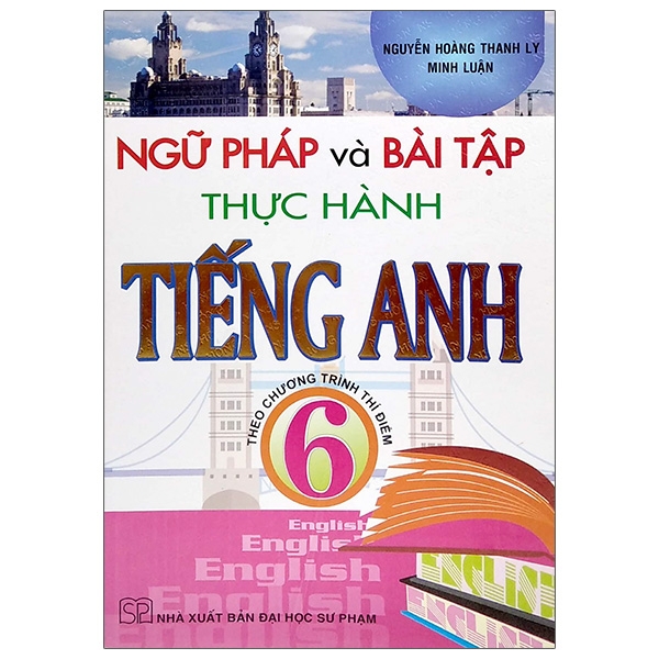 Fahasa - Ngữ Pháp Và Bài Tập Thực Hành Tiếng Anh 6 - Theo Chương Trình Thí Điểm