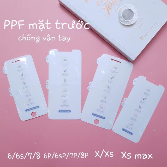 Dán PPF NHÁM ( tự hồi phục) Mặt Trước iPhone 6/6s/7/8, 6Plus/6sPlus/7Plus/8Plus, X/Xs, Xs Max, IP11