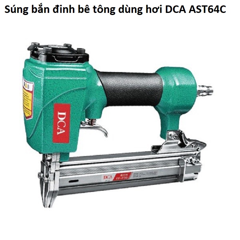 Súng bắn đinh bê tông dùng hơi DCA AST64C - súng bắn đinh bê tông