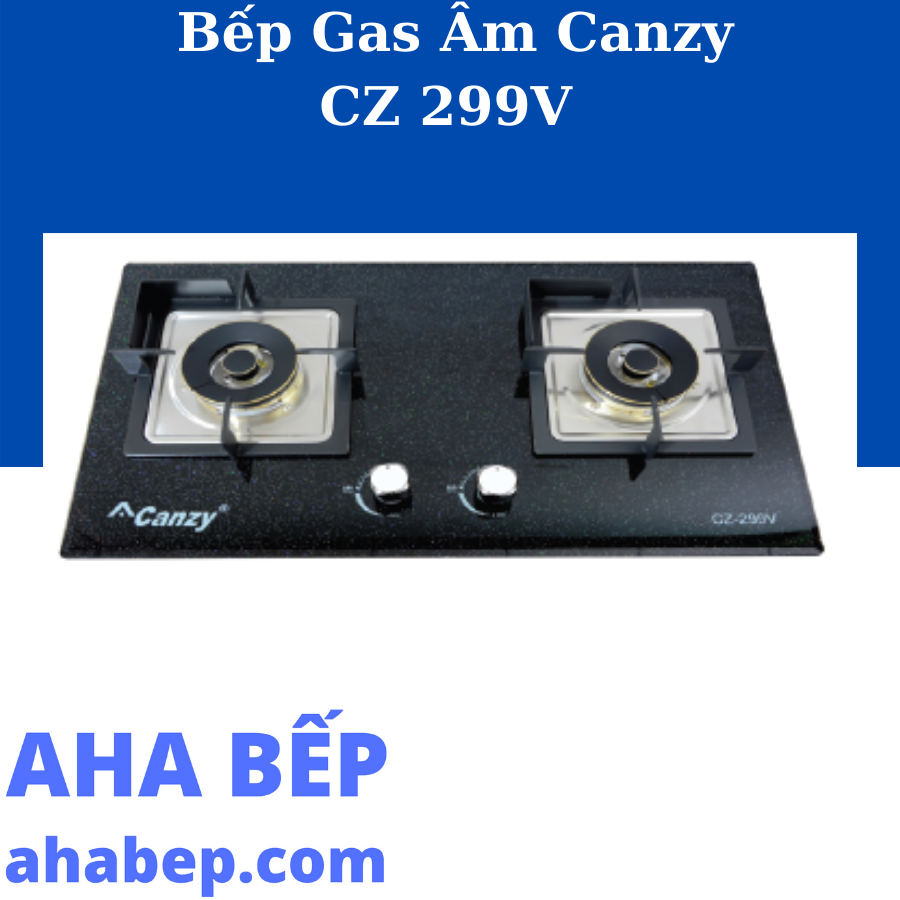 Bếp Gas Âm Canzy CZ 299V - Hàng Chính Hãng (Hotline: 0899.167.587)