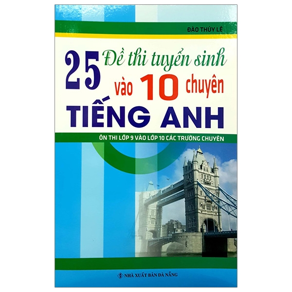Fahasa - 25 Đề Thi Tuyển Sinh Vào Lớp 10 Chuyên Tiếng Anh