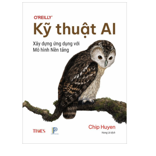 SÁCH KỸ THUẬT AI: XÂY DỰNG ỨNG DỤNG VỚI MÔ HÌNH NỀN - TÁC GIẢ CHIP HUYEN