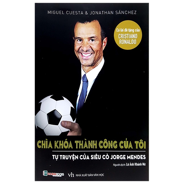Fahasa - Chìa Khóa Thành Công Của Tôi - Tự Truyện Của Siêu Cò Jorge Mendes